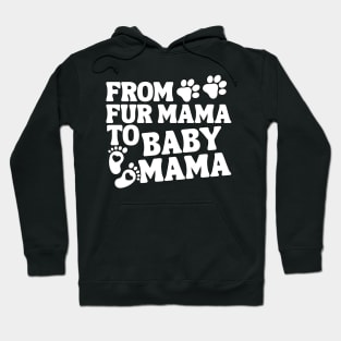 From Fur Mama To Baby Mama Baby Announcement Hoodie